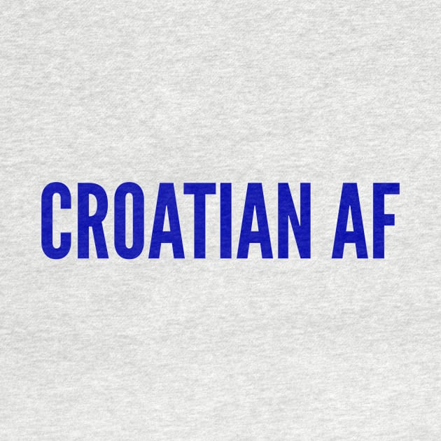 Croatian AF by MessageOnApparel